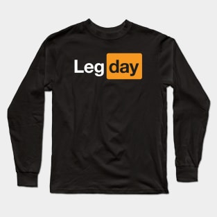 Leg Day Gym Bodybuilding Fitness Workout Quote Long Sleeve T-Shirt